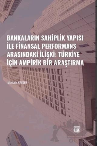 Bankaların Sahiplik Yapısı İle Finansal Performans Arasındaki İlişki: Türkiye İçin Ampirik Bir Araştırma