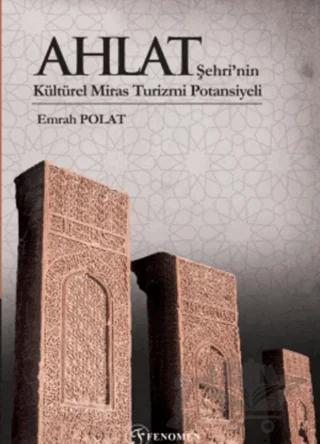 Ahlat Şehri’nin Kültürel Miras Turizmi Potansiyeli (Renkli)