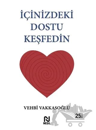 İçinizdeki Dostu Keşfedin – Vehbi Vakkasoğlu – Nesil Yayınları kitap kapağı