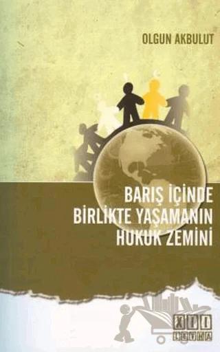 Barış İçinde Birlikte Yaşamanın Hukuk Zemini