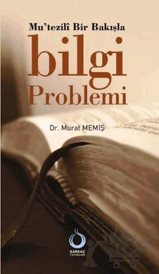 Mu’tezili Bir Bakışla Bilgi Problemi
