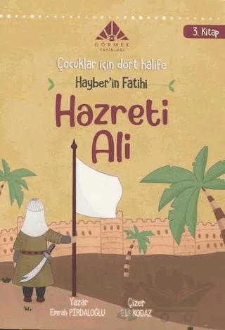Hayber'in Fatihi Hazreti Ali (3. Kitap) - Çocuklar için Dört Halife Dizisi