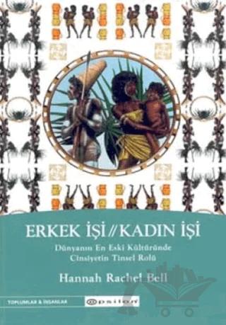 Erkek İşi / Kadın İşi Dünyanın En Eski Kültüründe Cinsiyetin Tinsel Rolü