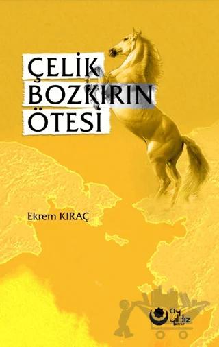 Çelik Bozkırın Ötesi