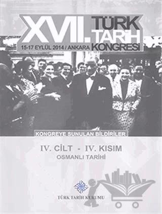 17. Türk Tarih Kongresi 4 Cilt 4. Kısım - Kongreye Sunulan Bildiriler