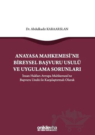 Anayasa Mahkemesi'ne Bireysel Başvuru Usulü ve Uygulama Sorunları