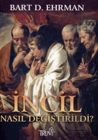 İncil Nasıl Değiştirildi?