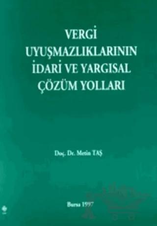 Vergi Uyuşmazlıklarının İdari ve Yargısal Çözüm Yolları