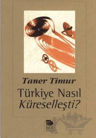 Türkiye Nasıl Küreselleşti ?