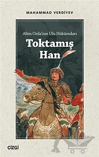 Altın Orda'nın Ulu Hükümdarı Toktamış Han – Mahammad Verdiyev – Çizgi Kitabevi Yayınları kitap kapağı
