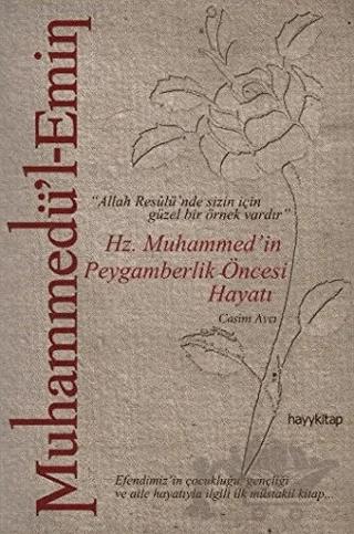 Muhammedü’l-Emin: Hz. Muhammed’in Peygamberlik Öncesi Hayatı