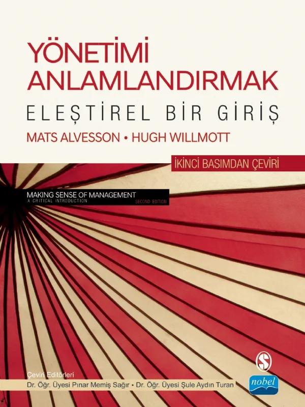 YÖNETİMİ ANLAMLANDIRMAK-ELEŞTİREL BİR GİRİŞ / MAKING SENSE OF MANAGEMENT-A Critical Introduction Mats Alvesson and Hugh Willmott