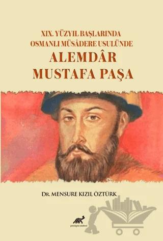XIX. Yüzyıl Başlarında Osmanlı Müsadere Usulünde: Alemdar Mustafa Paşa