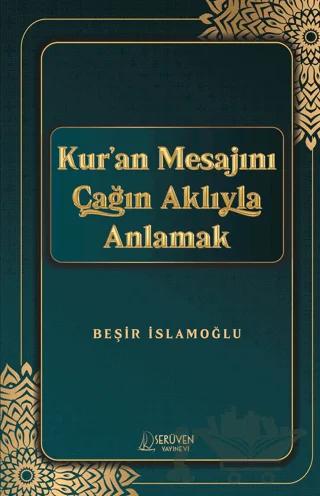 Kur’an Mesajını Çağın Aklıyla Anlamak