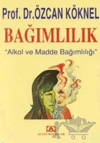 Bağımlılık Alkol ve Madde Bağımlılığı
