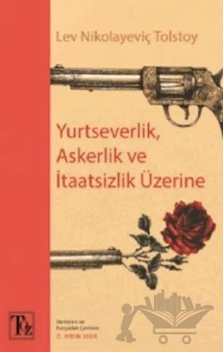 Yurtseverlik Askerlik ve İtaatsizlik Üzerine – Lev Nikolayeviç Tolstoy – Töz Yayınları kitap kapağı