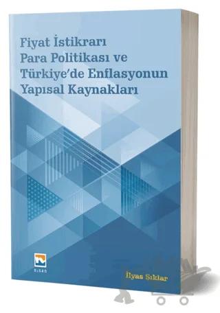 Fiyat İstikrarı, Para Politikası ve Türkiye’de Enflasyonun Yapısal Kaynakları
