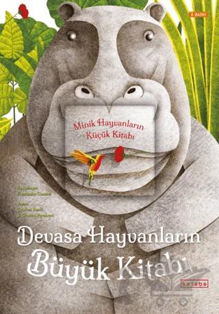 Devasa Hayvanların Büyük Kitabı - Minik Hayvanların Küçük Kitabı