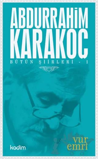 Bütün Şiirleri 1 : Vur Emri
