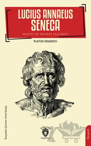 Lucius Annaeus Seneca Hayatı ve Felsefi Faaliyeti
