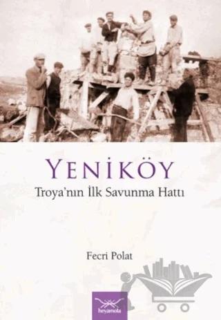 Yeniköy Troya’nın İlk Savunma Hattı