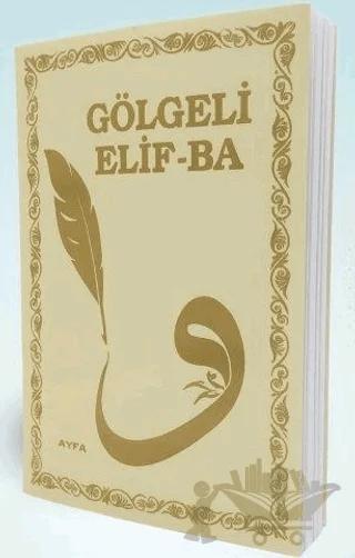 Gölgeli Elif-Ba – Kolektif – Ayfa Basın Yayın kitap kapağı