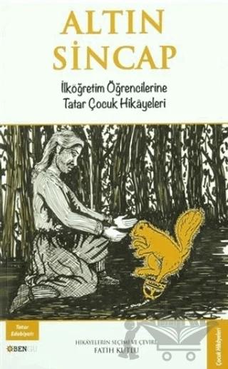Altın Sincap: İlköğretim Öğrencilerine Tatar Çocuk Hikayeleri