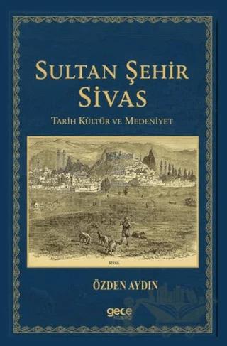 Sultan Şehir Sivas Tarih Kültür ve Medeniyet