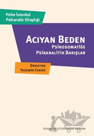 Acıyan Beden Psikosomatiğe Psikanalitik Bakışlar