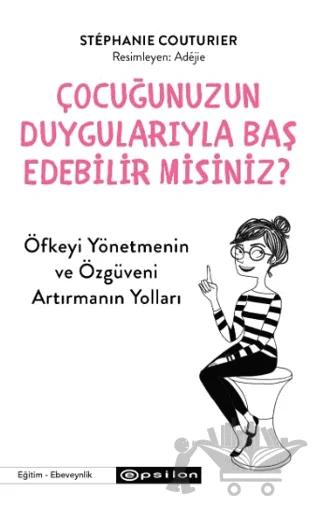 Çocuğunuzun Duygularıyla Baş Edebilir Misiniz?
