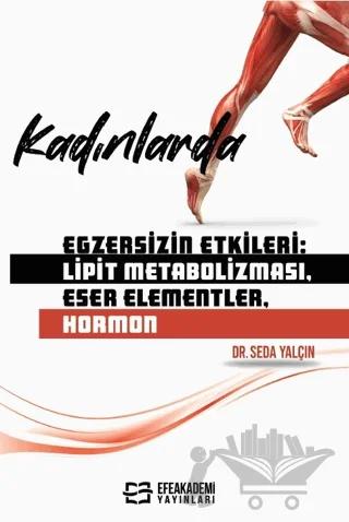 Kadınlarda Egzersizin Etkileri: Lipit Metabolizması, Eser Elementler, Hormon