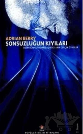Sonsuzluğun Kıyıları Bilim Dünyasından Şaşırtıcı Ama Gerçek Öyküler