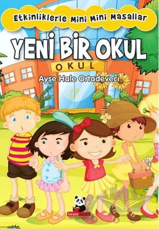 Yeni Bir Okul : Etkinliklerle Mini Mini Masallar – Ayşe Hale Ortadeveci – Beyaz Panda Yayınları kitap kapağı