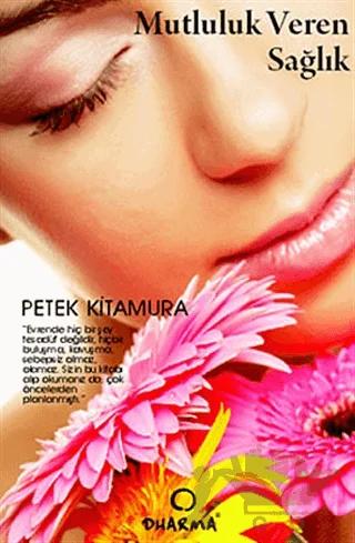 Mutluluk Veren Sağlık – Petek Kitamura – Dharma Yayınları kitap kapağı