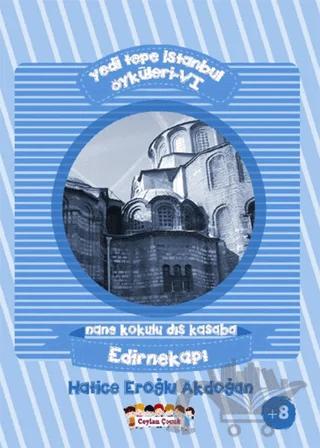 Yedi Tepe İstanbul Öyküleri - 6 / Nane Kokulu Dış Kasaba: Edirnekapı