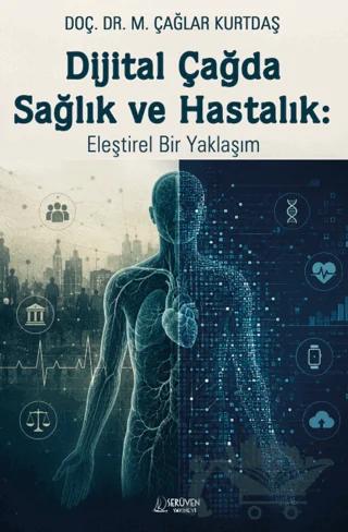 Dijital Çağda Sağlık ve Hastalık: Eleştirel Bir Yaklaşım