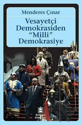 Vesayetçi Demokrasiden Milli Demokrasiye – Menderes Çınar – Birikim Yayınları kitap kapağı