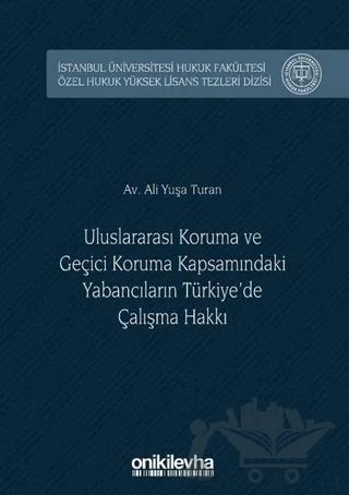 Uluslararası Koruma ve Geçici Koruma Kapsamındaki Yabancıların Türkiye'de Çalışma Hakkı
