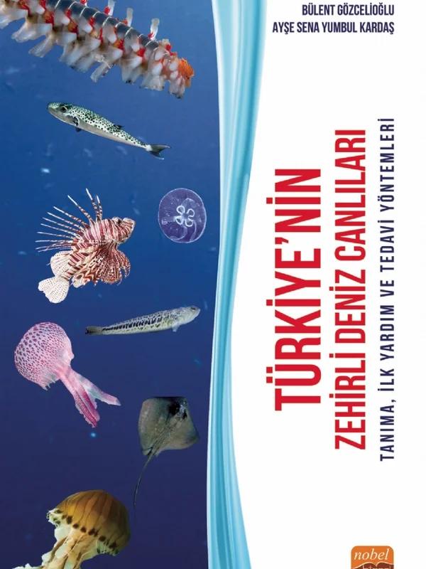 TÜRKİYE’NİN ZEHİRLİ DENİZ CANLILARI - Tanıma, İlk Yardım ve Tedavi Yöntemleri