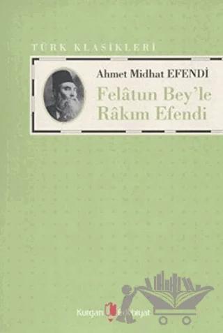 Felatun Bey’le Rakım Efendi – Ahmet Mithat – Kurgan Edebiyat kitap kapağı