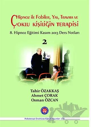 Hipnoz İle Fobiler, Yas, Travma ve Çoklu Kişiliğin Terapisi