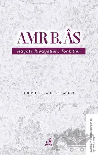Amr b. Âs Hayatı Rivâyetleri Tenkitler