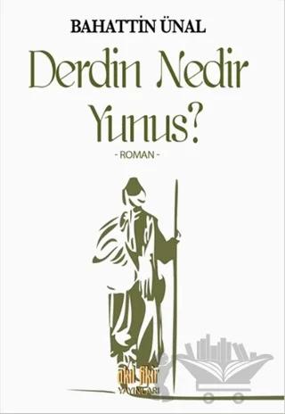 Derdin Nedir Yunus?