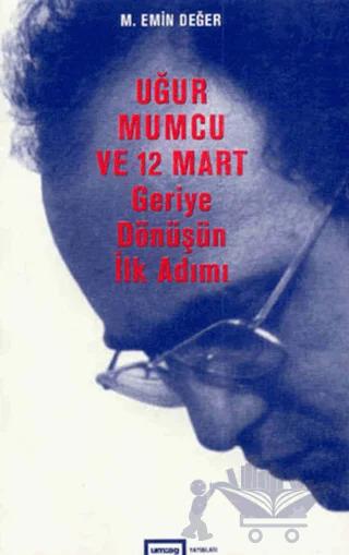 Uğur Mumcu ve 12 Mart Geriye Dönüşün İlk Adımı