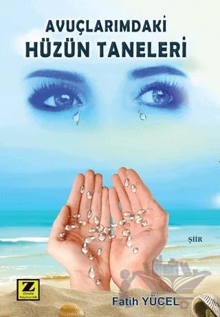 Avuçlarımdaki Hüzün Taneleri – Fatih Yücel – Zinde Yayıncılık kitap kapağı