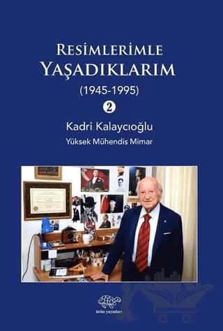 Resimlerimle Yaşadıklarım 2 (1945-1995)