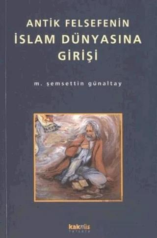 Antik Felsefenin İslam Dünyasına Girişi
