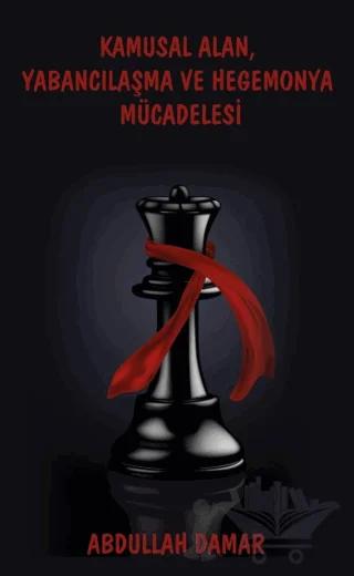 Kamusal Alan, Yabancılaşma ve Hegemonya Mücadelesi