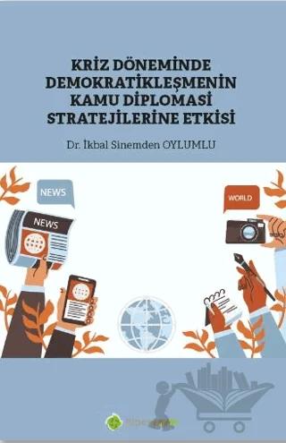 Kriz Döneminde Demokratikleşmenin Kamu Diplomasi Stratejilerine Etkisi