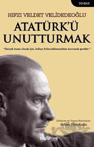 Atatürk’ü Unutturmak